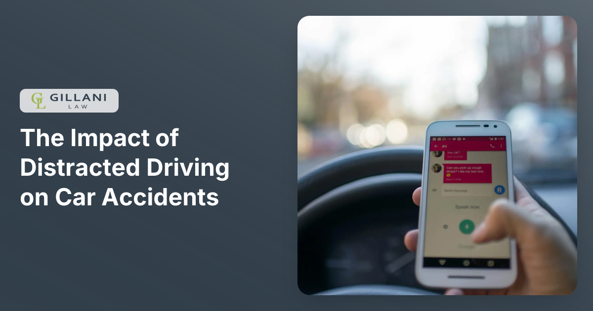 The Impact of Distracted Driving on Car Accidents | Gillani Law